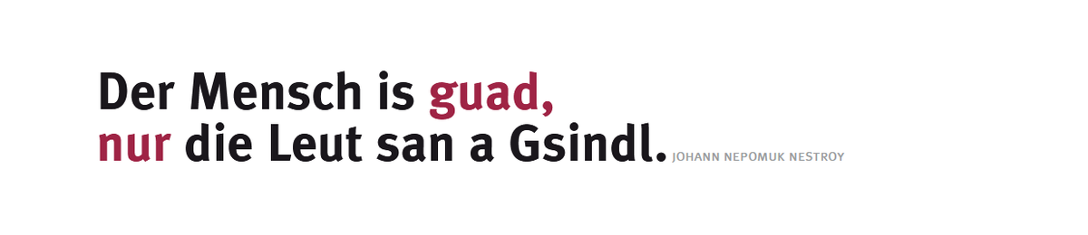 Der Mensch is guad, nur die Leut san a Gsindl
