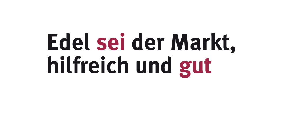 Edel sei der Markt, hilfreich und gut